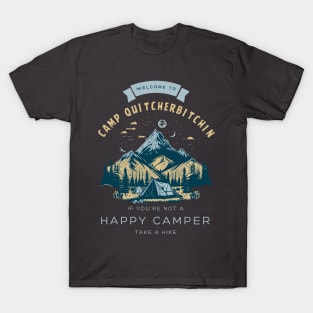 Welcome To Camp Quitcherbitchin T-Shirt